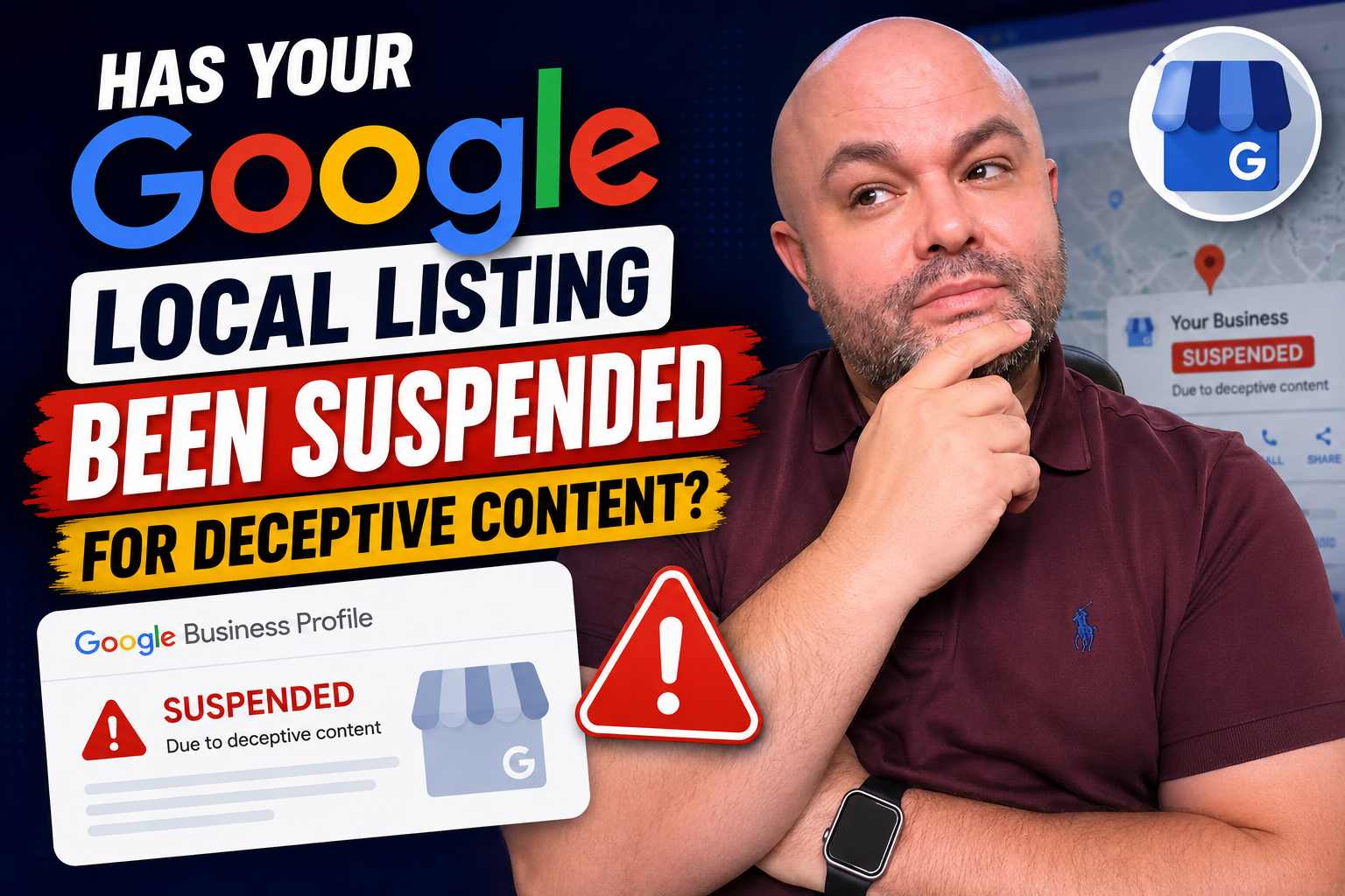Has your Google Local Listing been suspended for deceptive content?